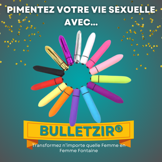 BULLETZIR®, Pour Un Plaisir Irrationnel